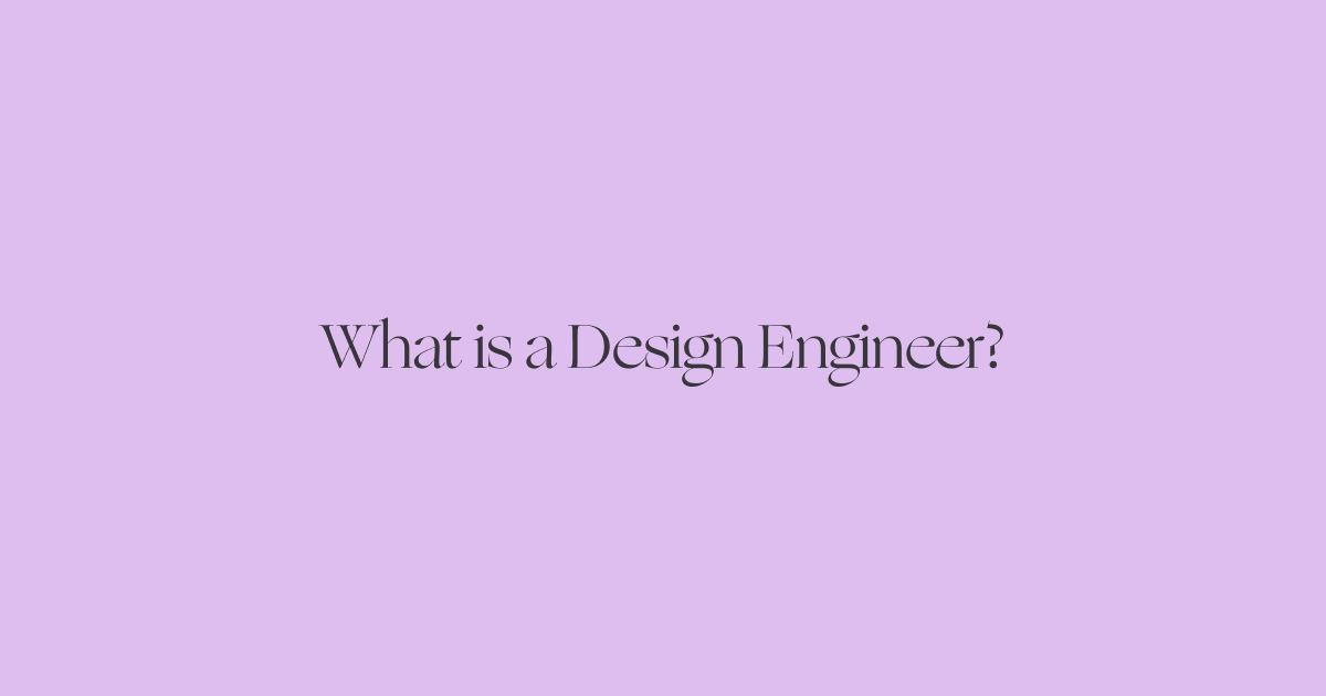 What is a Design Engineer?